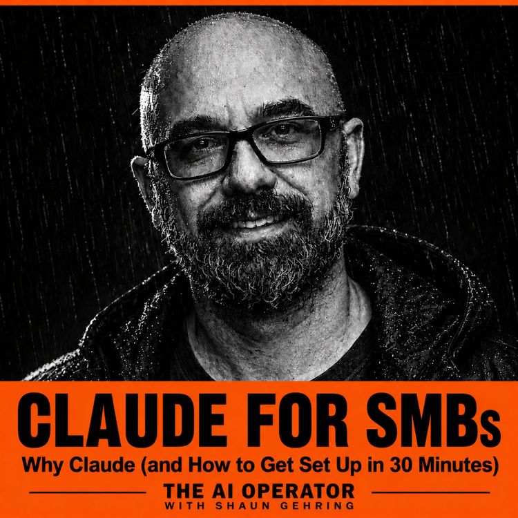 cover art for Claude For SMBs: Why Claude (and How to Get Set Up in 30 Minutes)