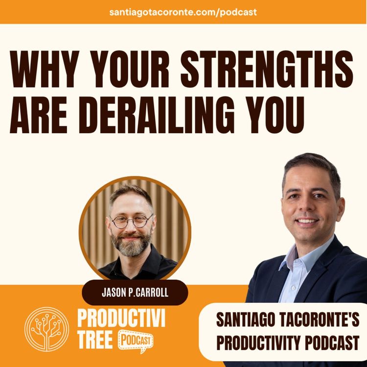cover art for Why Your Strengths Are Derailing You | Jason P. Carroll