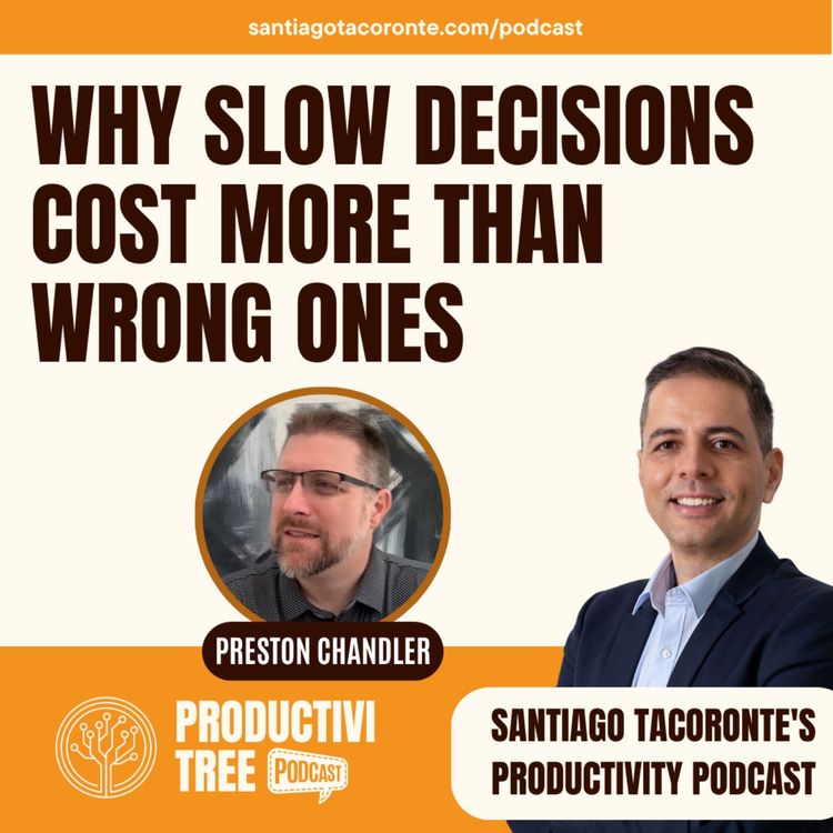 cover art for Preston Chandler: Why Slow Decisions Cost More Than Wrong Ones