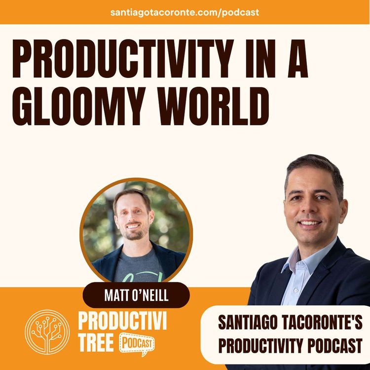 cover art for Productivity In A Gloomy World – Why Happiness Is Your Sharpest Edge
