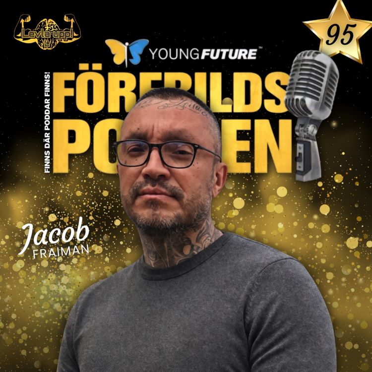 cover art for #95 Jacob Fraiman - Bakom murarna möter han unga dömda för grova brott – och visar vägen ur mörkret!