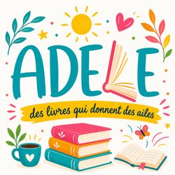 cover art for Adèle : des livres qui donnent des ailes