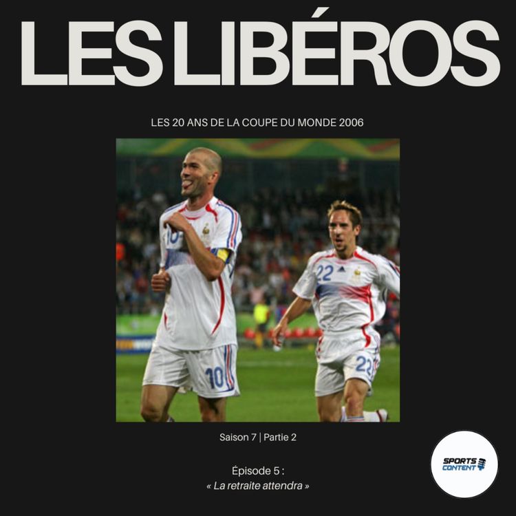 cover art for Les 20 ans de la Coupe du monde 2006 | Épisode 5 : La retraite attendra