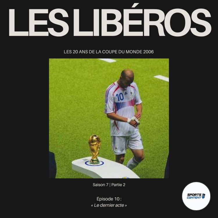 cover art for Les 20 ans de la Coupe du monde 2006 | Épisode 10 : Le dernier acte