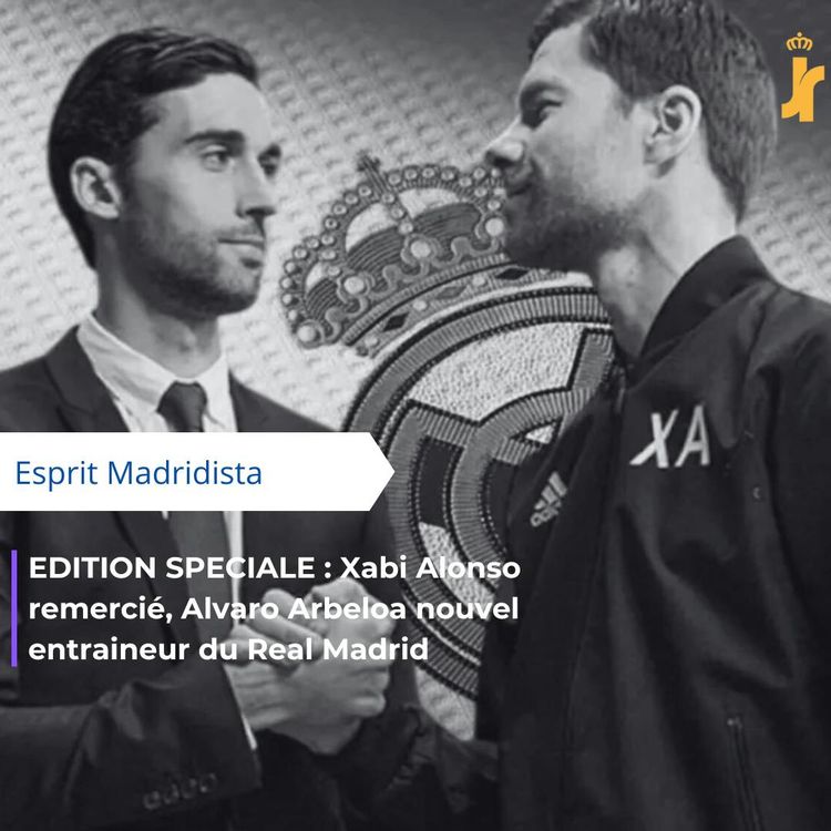 cover art for EDITION SPECIALE : Xabi Alonso remercié, Alvaro Arbeloa nouvel entraineur du Real Madrid !
