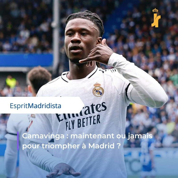 cover art for Camavinga : maintenant ou jamais pour triompher à Madrid ?