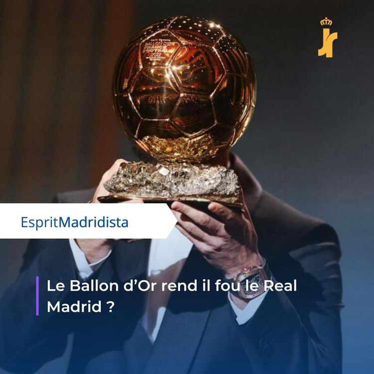 cover art for Le Ballon d'Or rend il fou le Real Madrid ?