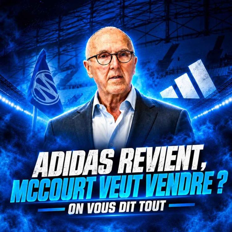 cover art for ADIDAS REVIENT, MCCOURT VEUT VENDRE ? ON VOUS DIT TOUT 😳