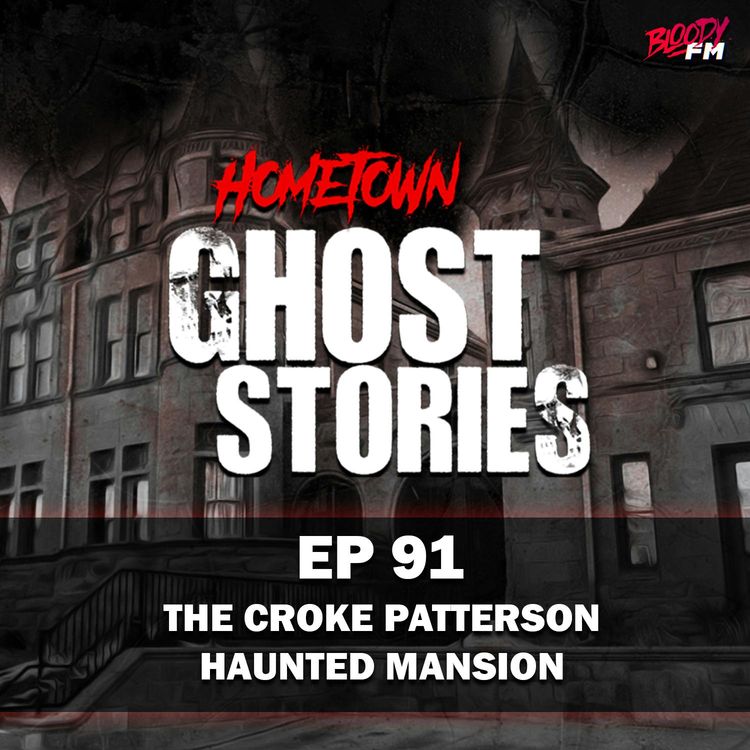 cover art for EP 91 - The Croke Patterson Haunted Mansion | Denver, CO