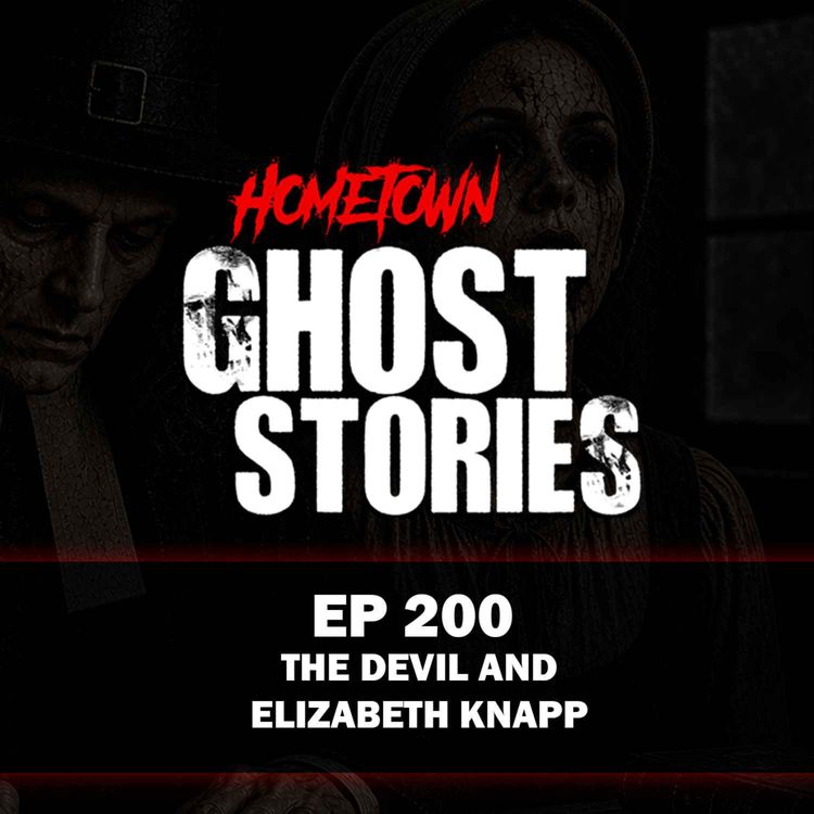 cover art for EP 200 - The Devil and Elizabeth Knapp | Groton, MA