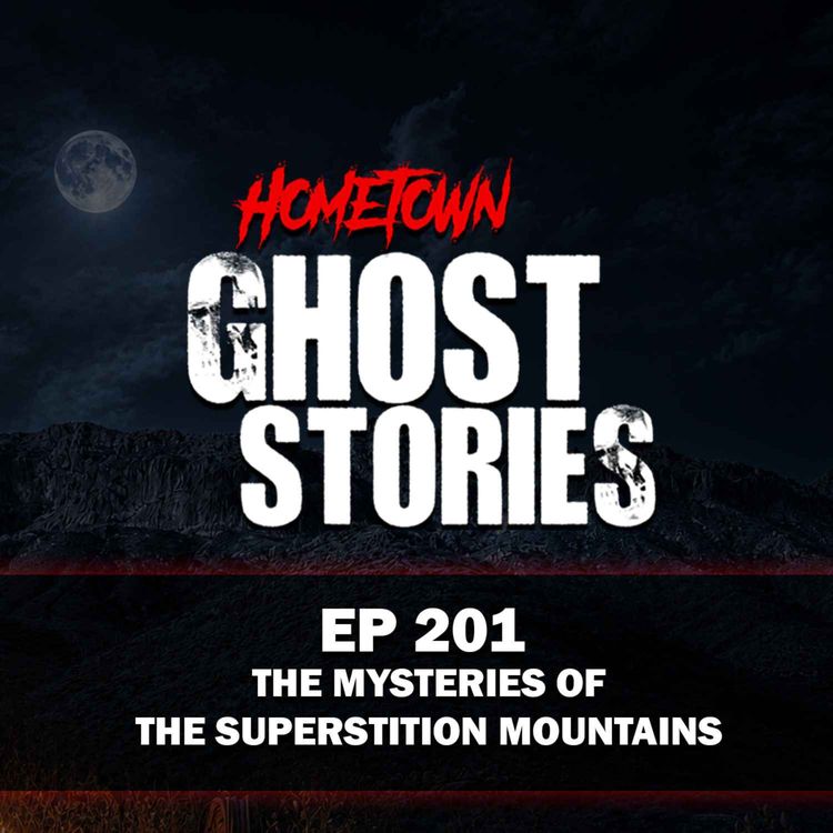 cover art for EP 201 - The Mysteries of the Superstition Mountains | Apache Junction, Arizona