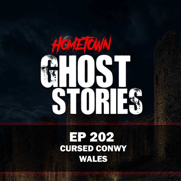 cover art for EP 202 - Cursed Conwy: The Mermaid, The Castle and The Dead | Wales