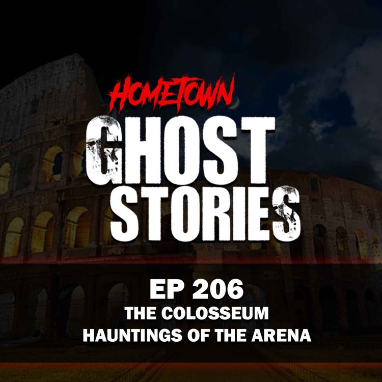 cover art for EP 205 - The Colosseum Files: Hauntings of the Arena | Rome, Italy