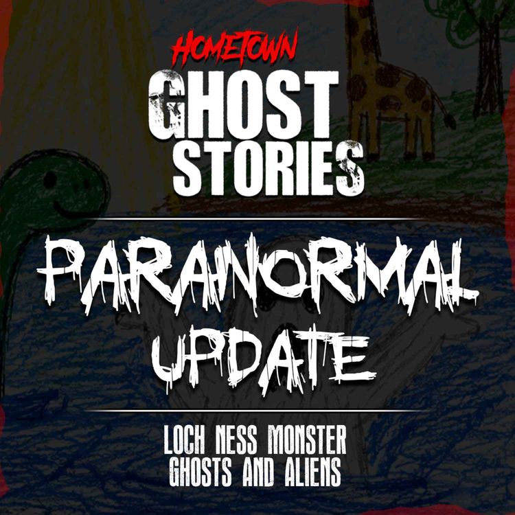 cover art for Loch Ness Monster, Ghosts Caught on Camera and Aliens?!  | Paranormal Update