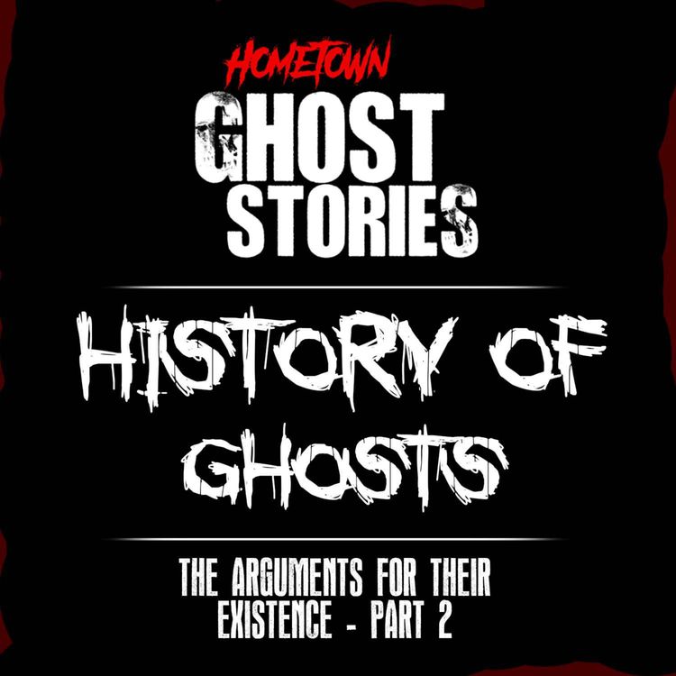 cover art for History Of Ghosts: The Arguments For Their Existence (Part 2)