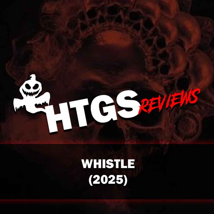 cover art for Horror Movie Review!  Whistle