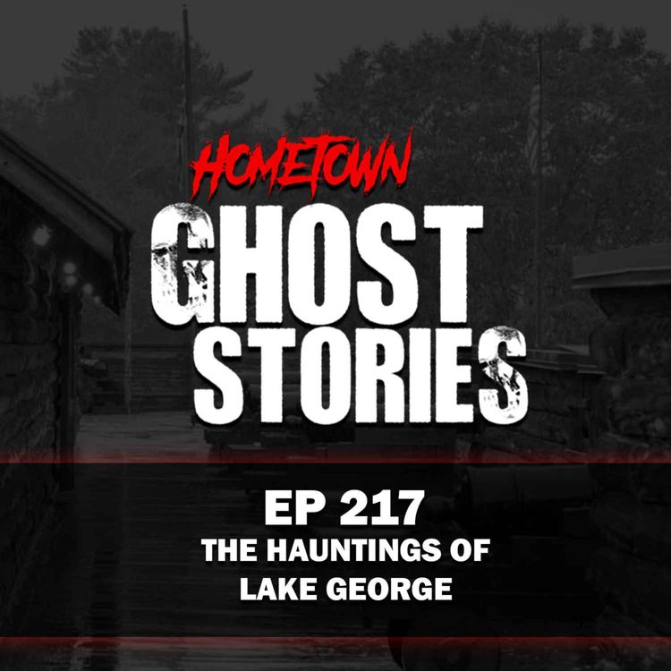 cover art for EP 217 - The Hauntings of Lake George | NY