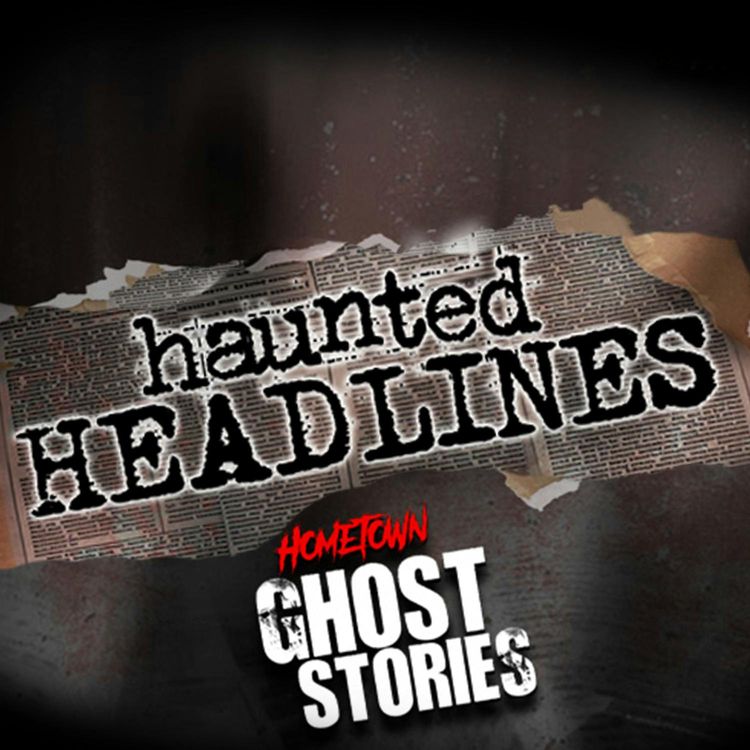 cover art for Ghost Whispers and a Trunk of Mystery | Haunted Headlines ft. Brent Thomas