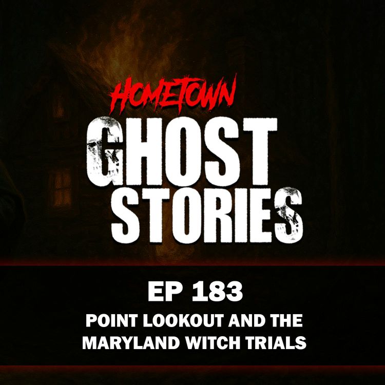 cover art for EP 183 - Point Lookout and the Maryland Witch Trials | Scotland, MD