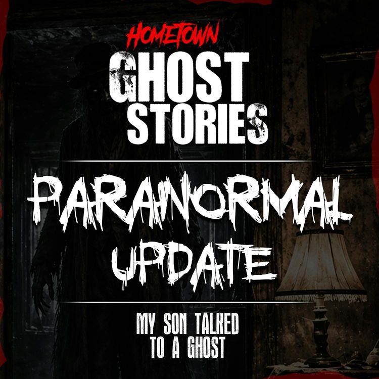 cover art for My Son Talked to a Ghost | Paranormal Update