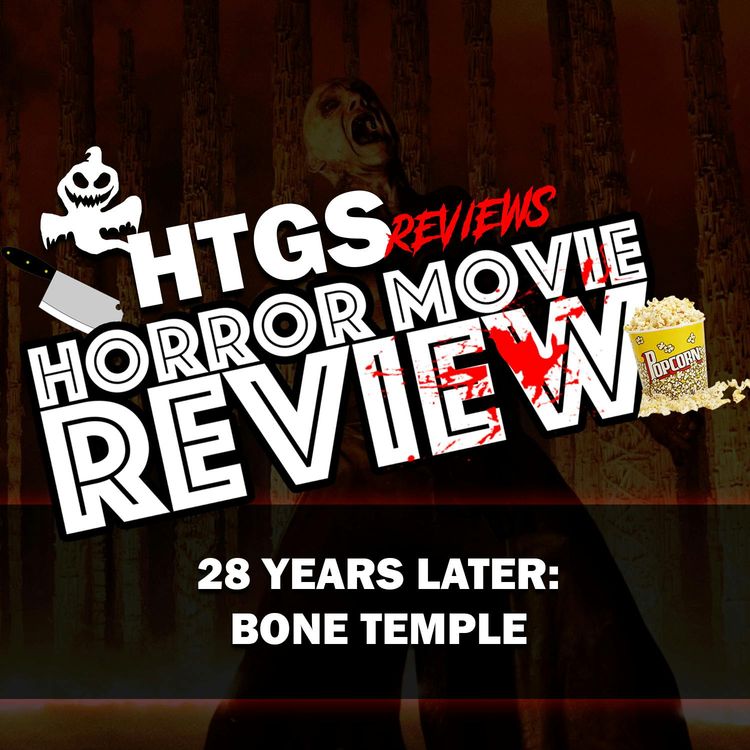 cover art for Horror Movie Review!  28 Years Later: The Bone Temple
