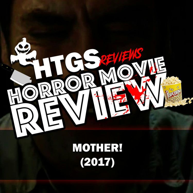 cover art for Horror Movie Review!  Mother!