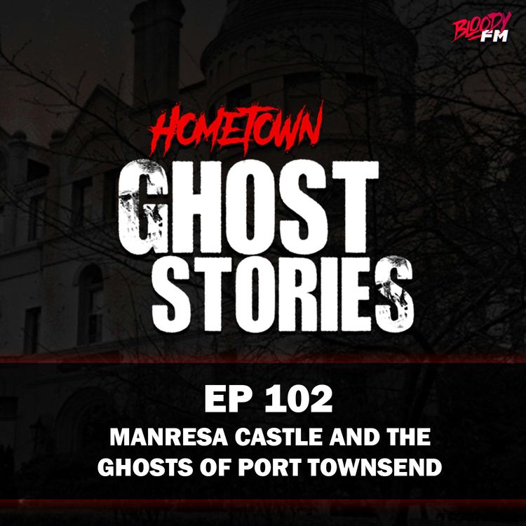 cover art for EP 102 - Manresa Castle and the Ghosts of the Palace Hotel | Port Townsend, WA