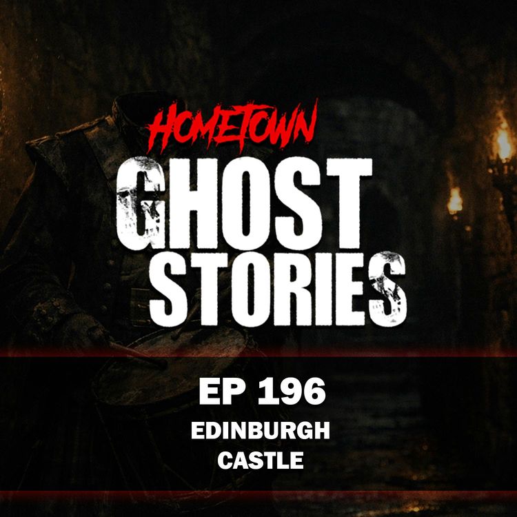 cover art for EP 196 - The Restless Spirits of Edinburgh Castle | Edinburgh, Scotland (Pt. 2)
