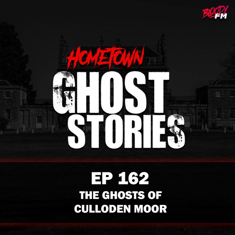 cover art for EP 162 - The Ghosts of Culloden Moor | Scotland