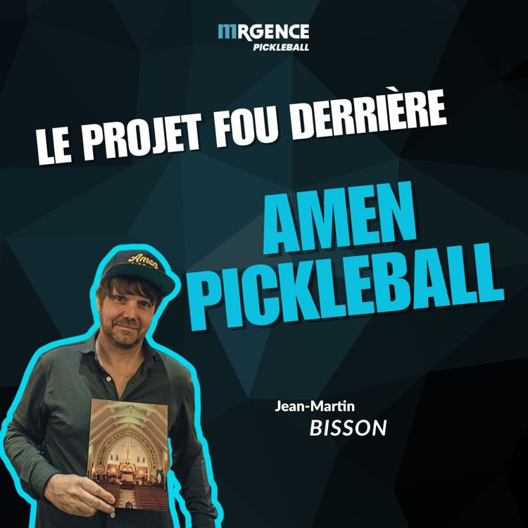 cover art for Mrgence Pickleball - EP04 - Le projet fou derrière Amen Pickleball