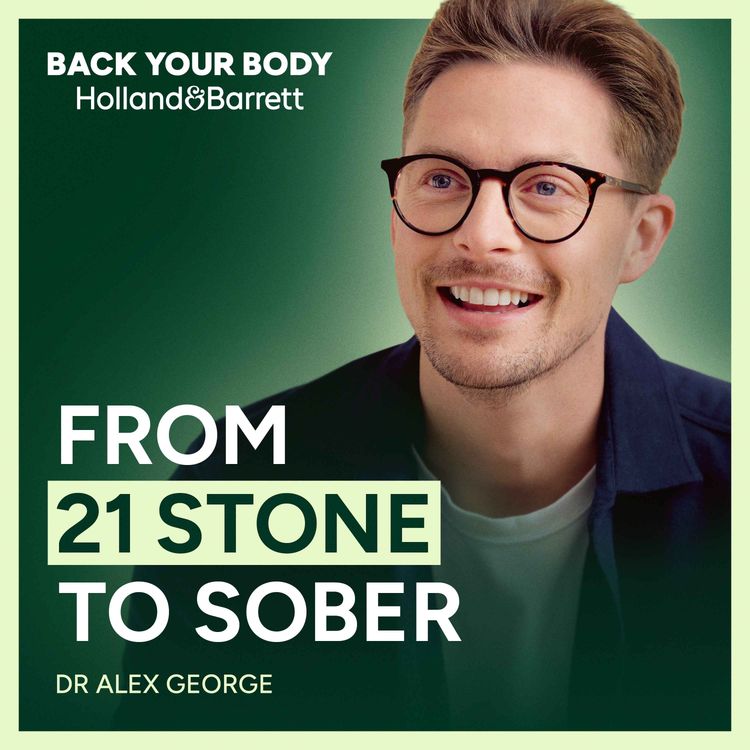 cover art for Dr Alex George on ADHD, losing weight and life after grief | Back Your Body | Holland & Barrett