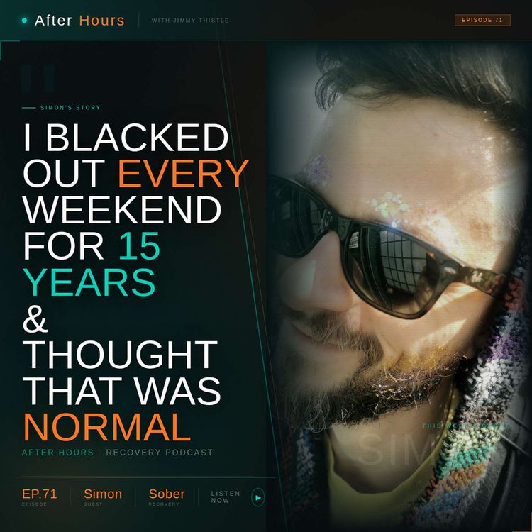 cover art for I Blacked Out Every Weekend for 15 Years & Thought That Was Normal | Simon’s Story