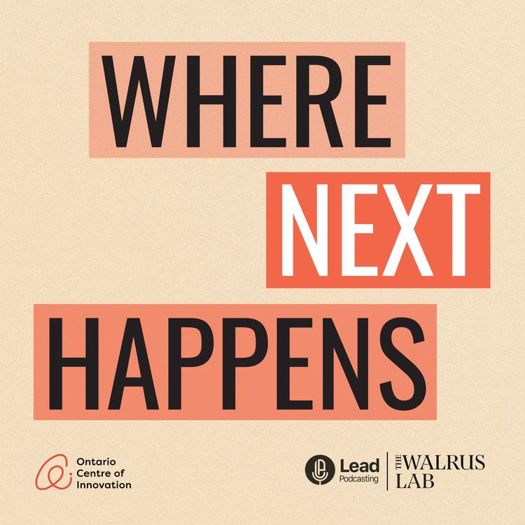 cover art for Innovation in Ontario: The Best of Where Next Happens Season 1