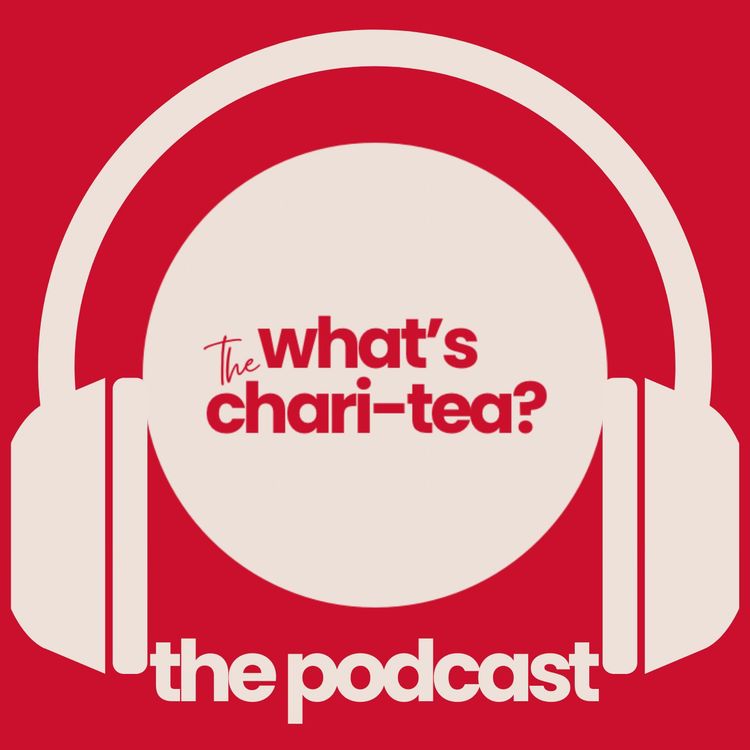 cover art for What's the Chari-tea? S02Ep02 - Louise Dawtry & Stef Sword-Williams - What is a Career Comedown?