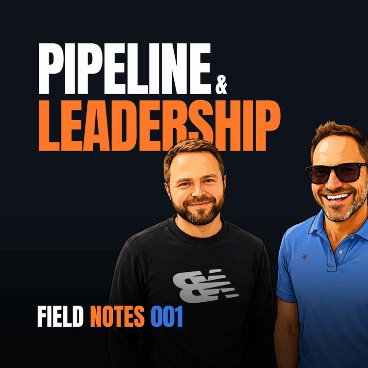 cover art for Pipeline Bloat & the Leadership Trait You Can't Find on a CV | Field Notes Ep. 1