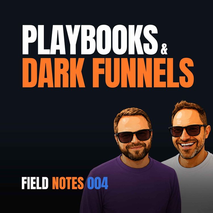 cover art for The Dark Funnel & the Playbook Nobody Builds | Field Notes Ep. 4