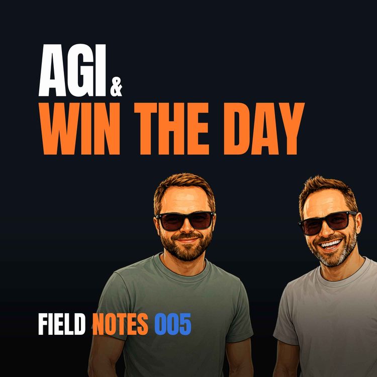 cover art for AGI & Win the Day | Field Notes Ep. 5
