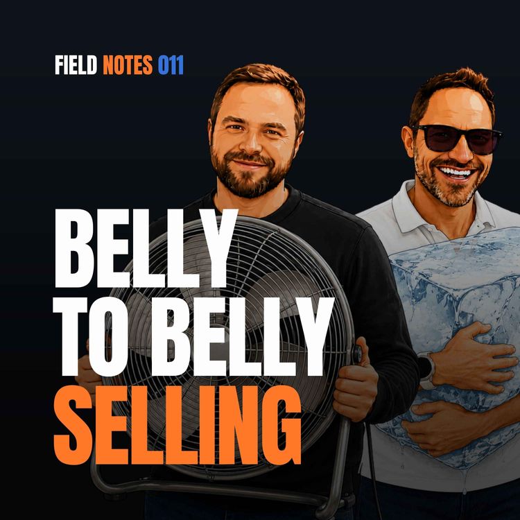 cover art for Face-to-Face Selling & the Call Nobody Prepared For | Field Notes Ep. 11