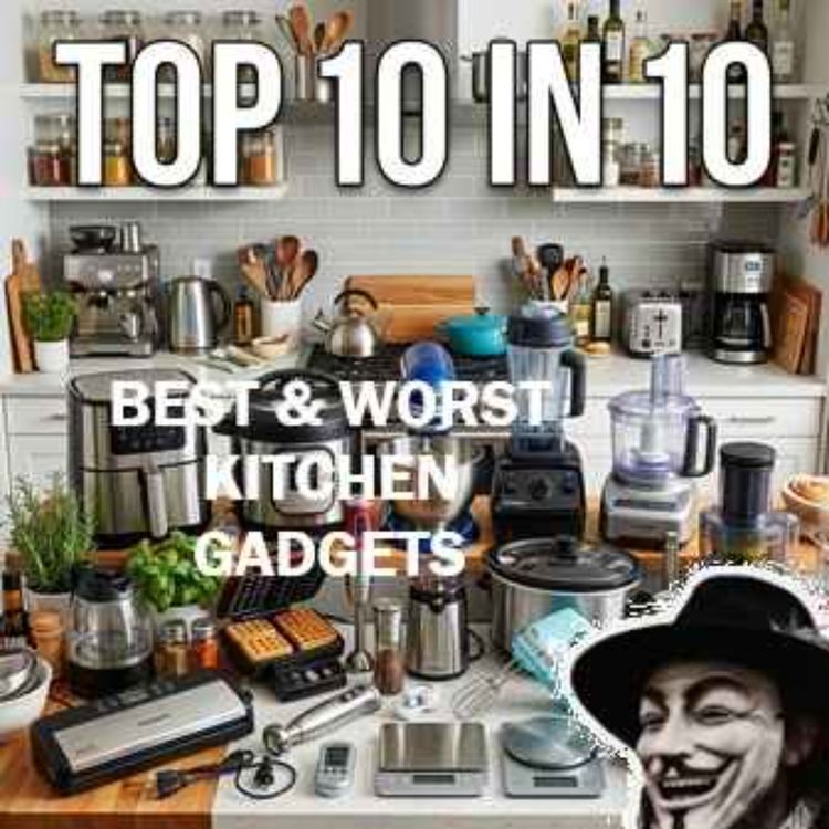 cover art for Best And Worst Kitchen Gadgets