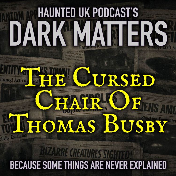 cover art for Dark Matters - EP04 - The Cursed Chair of Thomas Busby