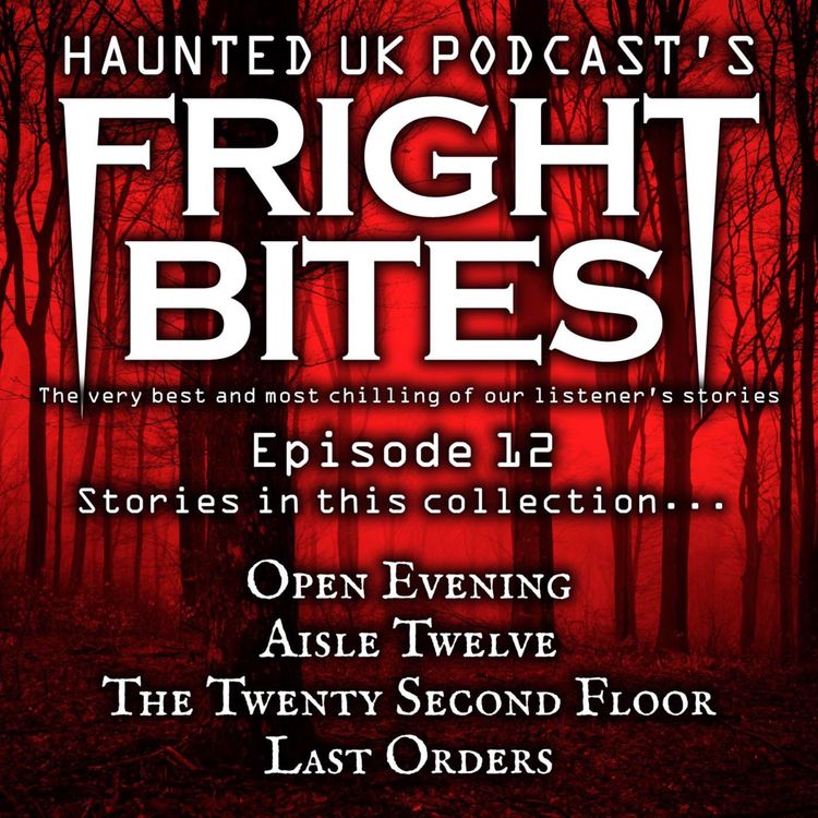 cover art for Fright Bites - EP12 - Open Evening & Other Encounters