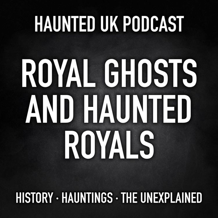 cover art for S08 - EP09 - Royal Ghosts and Haunted Royals