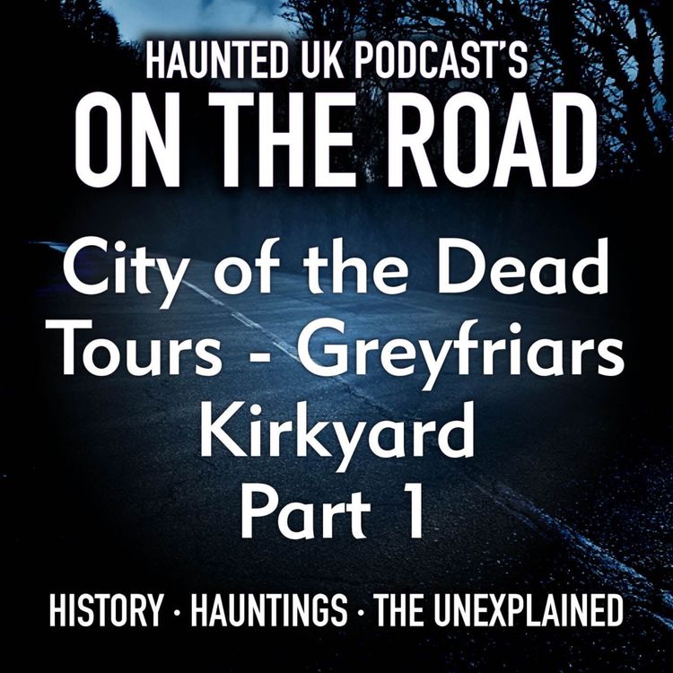 cover art for City of the Dead Tours - Greyfriars Kirkyard - Part 1