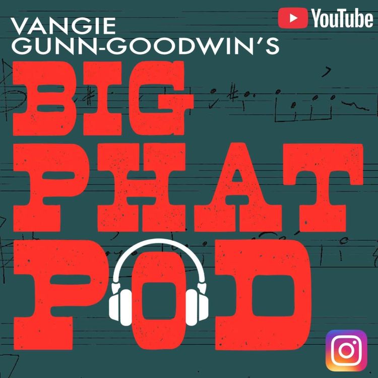 cover art for The Big Phat Pod Vangie Gunn-Goodwin and cohost Andrew Kesler! 