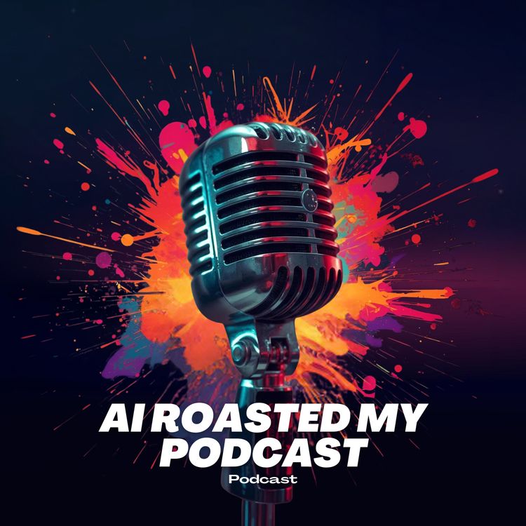 cover art for I Let AI Roast My Podcast - It Called Me AI