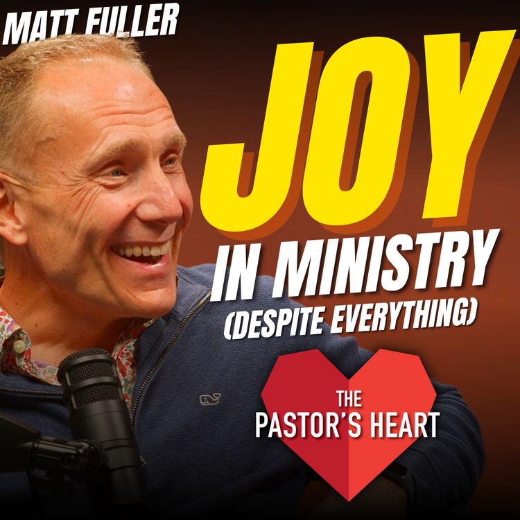 cover art for The joys, privileges and rewards of Christian ministry — with Matt Fuller
