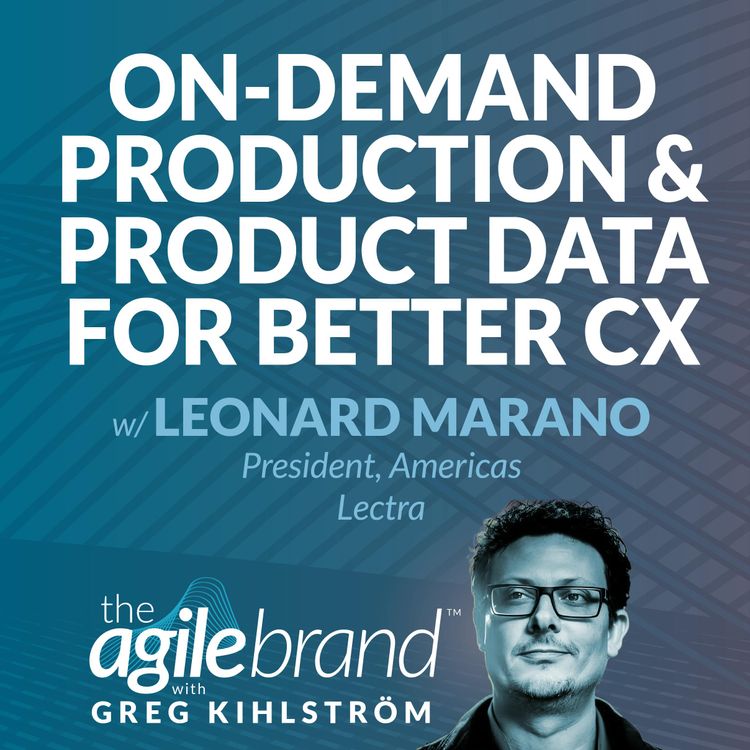 cover art for #580: On-demand production and product data for better customer experiences with Leonard Marano, Lectra