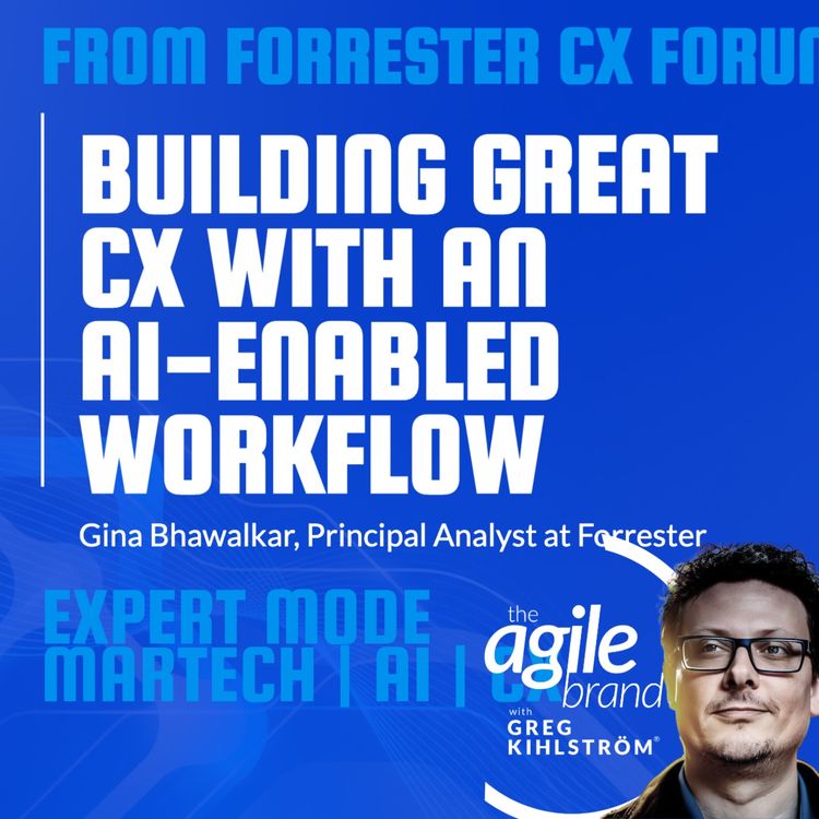 cover art for Forrester's Gina Bhawalkar on building great CX with an AI-enabled workflow
