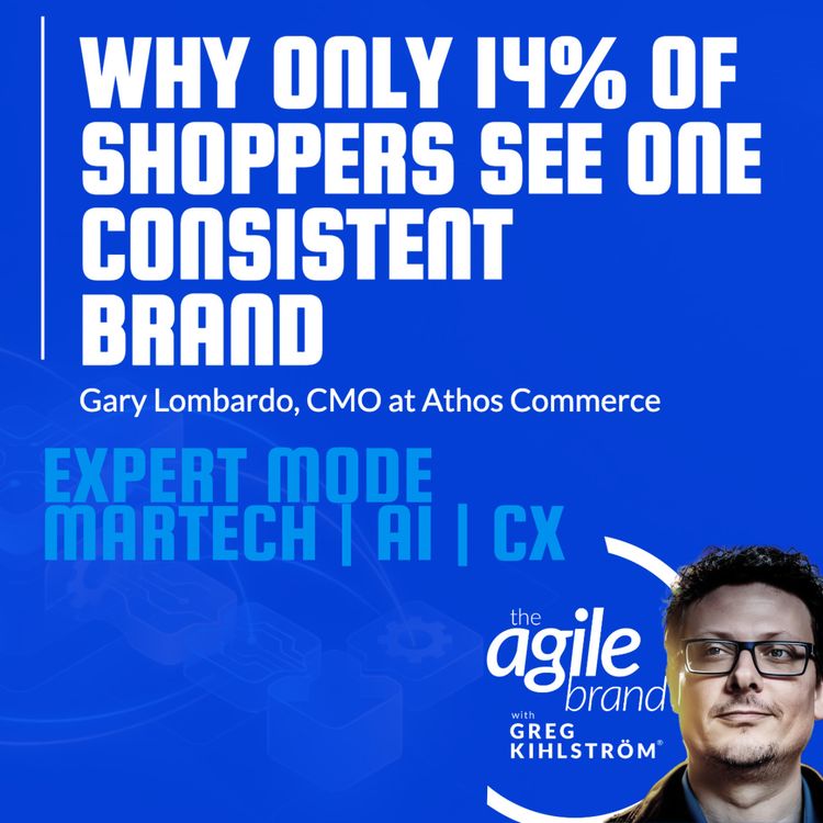 cover art for Athos Commerce CMO Gary Lombardo on why only 14% of shoppers see one consistent brand