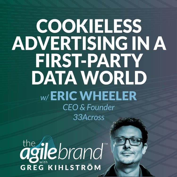 cover art for #582: Cookieless advertising in a first-party data world with Eric Wheeler, 33Across